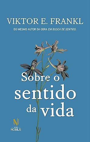 Sobre o sentido da Vida - Viktor Frankl Sobre o sentido da Vida - Viktor Frankl Amazon Prime