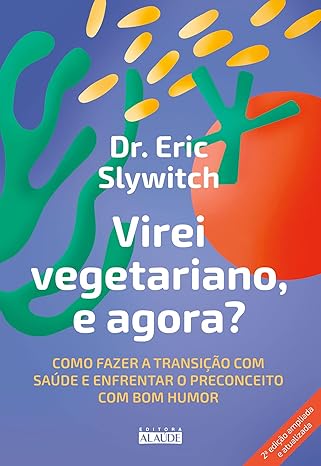 Virei vegetariano, e agora Eric Slywitch